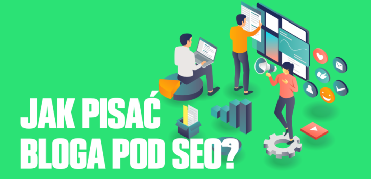 Jak pisać bloga by wspierał działania SEO?