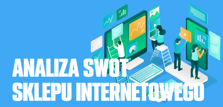 Czym jest analiza SWOT sklepu internetowego?