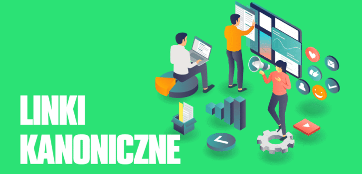 Linki kanoniczne – co warto wiedzieć z perspektywy SEO?