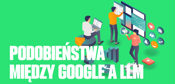 Podobieństwa i różnice między Google a LLM