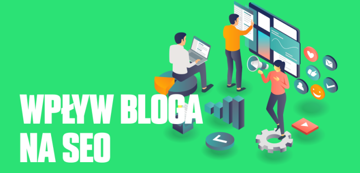 Dlaczego sekcja blogowa jest ważna dla wsparcia działań SEO serwisu?