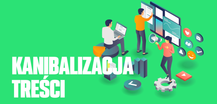 Kanibalizacja treści SEO – czym jest, jak ją analizować?