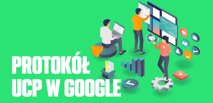 Universal Commerce Protocol (UCP) — jak Google zmienia zasady gry w e-commerce?