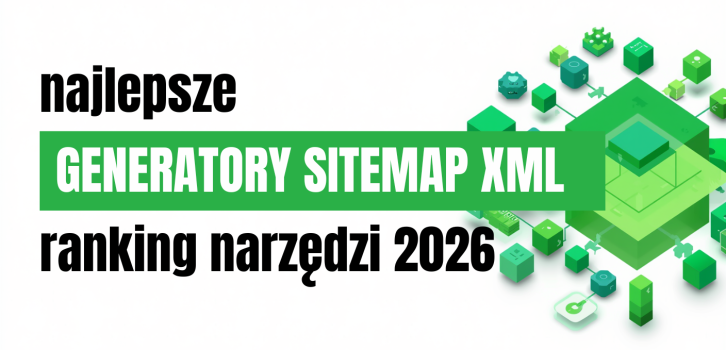 Najlepsze generatory sitemap XML 2026: ranking 10 narzędzi