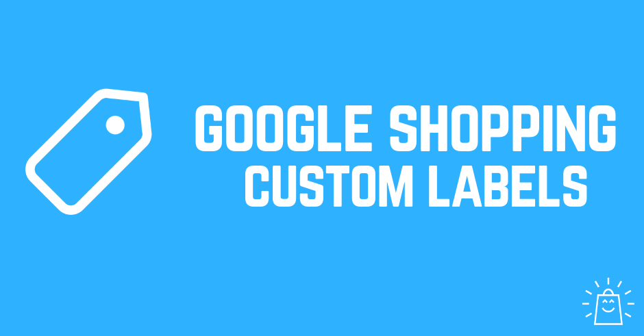 Custom Labels w Google Shopping: jak segmentować feed pod rentowność