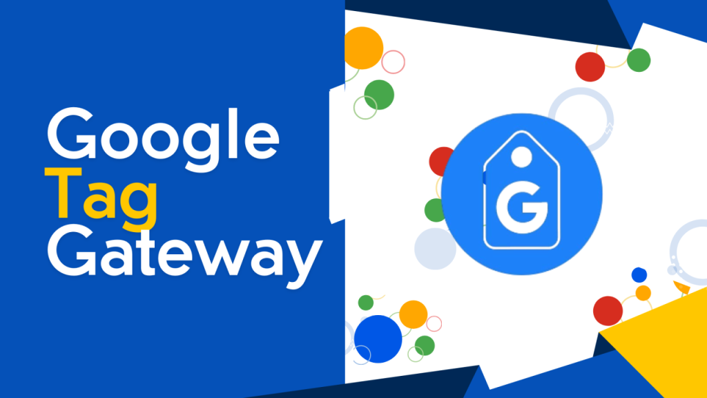 Google Tag Gateway: pierwszostronny pomiar dla kont reklamowych w 2026